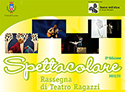 icona icona Spettacolare 2022/23 Rassegna Teatro Ragazzi 