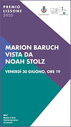 MAC Museo d'Arte Contemporanea Lissone - miniatura locandina Premio Lissone 2023 - Marion Baruch vista da Noah Stolz 