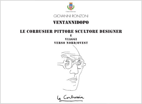 icona mostra VENTANNIDOPO Le Corbusier Pittore scultore designer e Viaggi verso nord/ovest - Giovanni Ronzoni