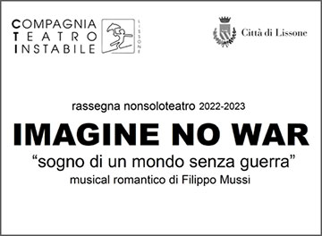 Lissone | Frammento locandina spettacolo "Imagine no war" -  rassegna Nonsoloteatro 2022/23