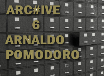 "ARC#IVE, VOLUME 6: ARNALDO POMODORO"