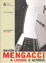 Davide Mengacci, A Lissone e altrove Street photography 1968 - 2006