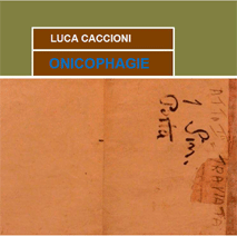 LUCA CACCIONI - ONICOPHAGIE