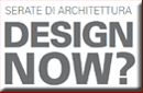 DESIGN NOW - Serate di  Architettura