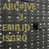 ARC#IVE, VOLUME 3: EMILIO ISGRÒ